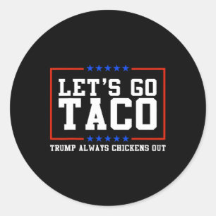Sticker Rond Allons-y, Taco Trump toujours poules dehors