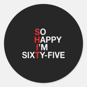 Sticker Rond Alors Heureux Je Suis Soixante-cinq 65 Ans Amusant