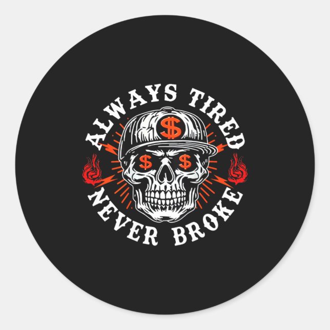 Sticker Rond Always Tired Never Broke Funny Skull (on Back)  (Devant)