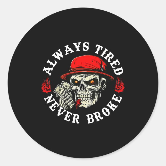 Sticker Rond Always Tired Never Broke Funny Skull (on Back)  (Devant)