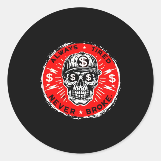 Sticker Rond Always Tired Never Broke Funny Skull (on Back)  (Devant)