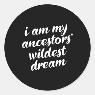 Sticker Rond Am My Ancestors Rêve le plus sauvage Mois de l'his