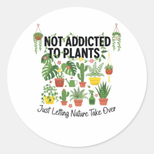 Sticker Rond Amateur de plantes drôle “Je ne suis pas accro à m