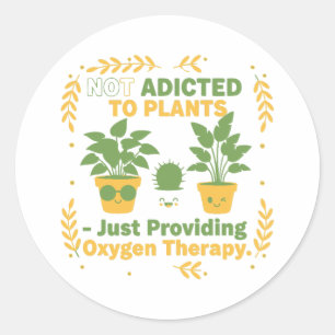 Sticker Rond Amateur de plantes drôle “Je ne suis pas accro à m