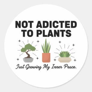 Sticker Rond Amateur de plantes drôle “Je ne suis pas accro à m