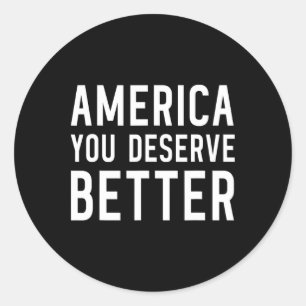 Sticker Rond Amérique que vous méritez mieux - Anti-Trump