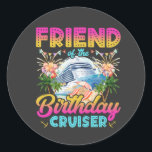 Sticker Rond Ami de l'anniversaire Cruiser Vacation<br><div class="desc">Ami de Birthday Cruiser Vacation Funny Crew Design graphique Cadeau Classic Round Stickers Collection classique.</div>