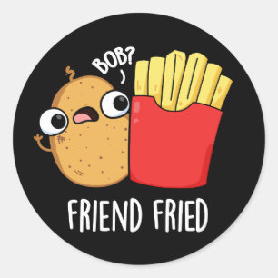 Sticker Rond Ami Friend Funny Fries Français Pun Dark BG