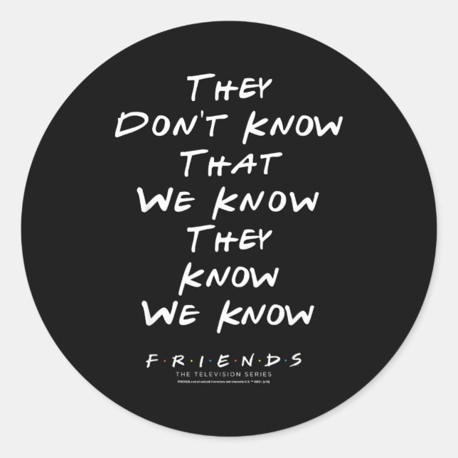 Sticker Rond Amis qu'ils ne savent pas que nous savons qu'ils s (Devant)