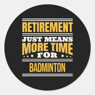 Sticker Rond Amoureux de Badminton à la retraite amusant dire r