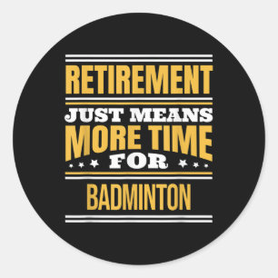 Sticker Rond Amoureux de badminton à la retraite drôle dicton r