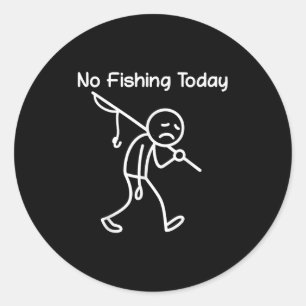 Sticker Rond Amoureux De La Pêche, Pas De Pêche Aujourd'Hui Tri