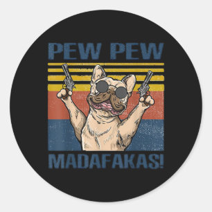 Sticker Rond Amoureux de les chiens   Bulldog Pew Pew Madafakas