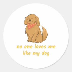 Sticker Rond Amoureux de les chiens : Personne ne m'aime comme