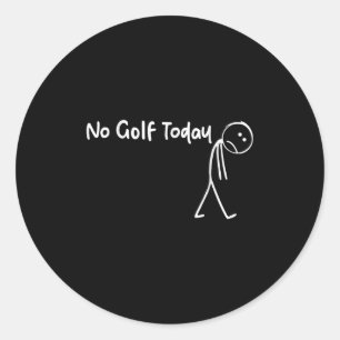 Sticker Rond Amoureux Golf Pas de Golf Aujourd'hui Hommes Femme