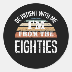 Sticker Rond Amusant 40e anniversaire Je viens des années 80