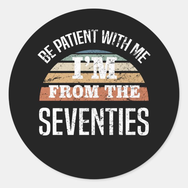Sticker Rond Amusant 50e anniversaire Je viens du les années 70 (Devant)