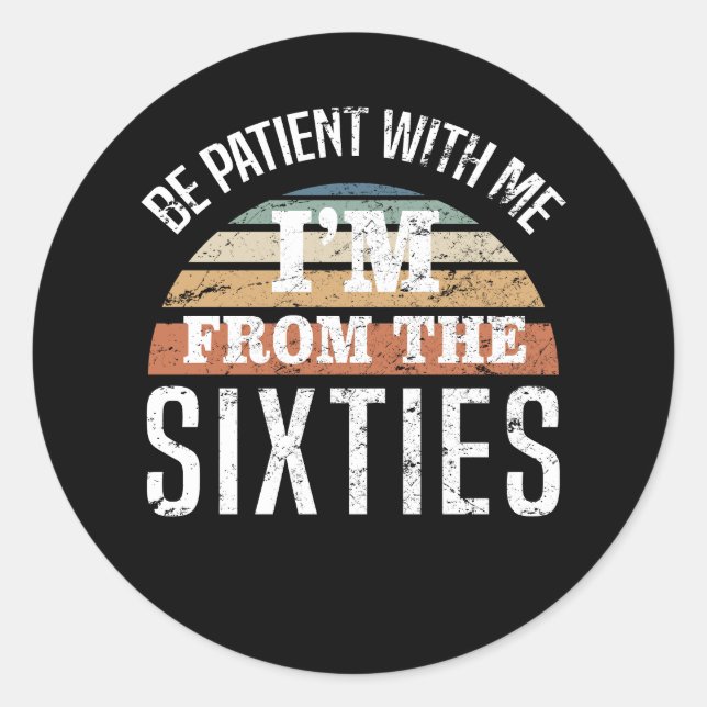 Sticker Rond Amusant 60e anniversaire Je viens des années 60 (Devant)