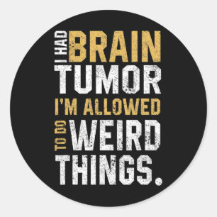 Sticker Rond Amusant Cerveau Tumeur Aneurysme Je Avais Un Cerve