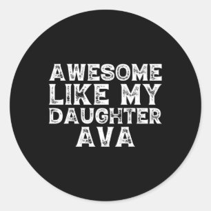 Sticker Rond Amusant Comme Ma Fille Ava Fête des pères Amusant