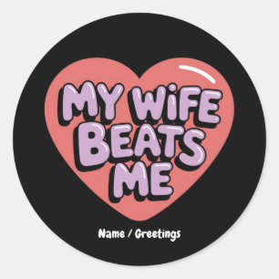 Sticker Rond Amusant Ma Femme Me Battre Époux Mari Conception D