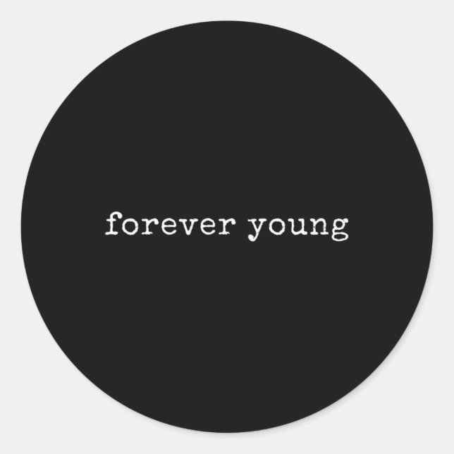 Sticker Rond Amusant Motivationnel Forever Young (Devant)