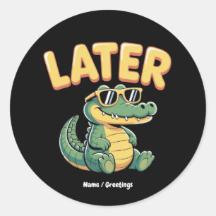 Sticker Rond Amusant Plus Tard Gator Hilarié Alligator Concepti