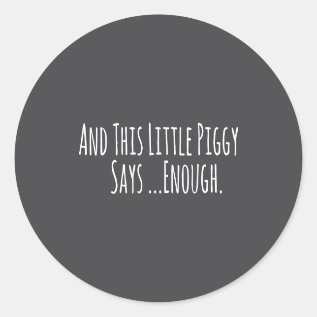 Sticker Rond And This Little Ggy Says Enough Funny Sarcastic Sa (Devant)