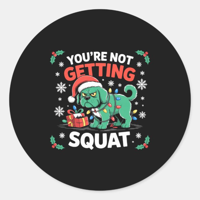 Sticker Rond Angry Christmas Dog You're Not Getting Squat Holid (Devant)