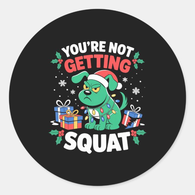 Sticker Rond Angry Christmas Dog You're Not Getting Squat Holid (Devant)