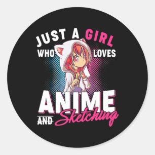 Sticker Rond Anime et Sketching Just a Girl Who Love Anime Me