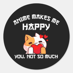 Sticker Rond Anime Me Rend Heureux Que Tu Ne Sois Pas Tant