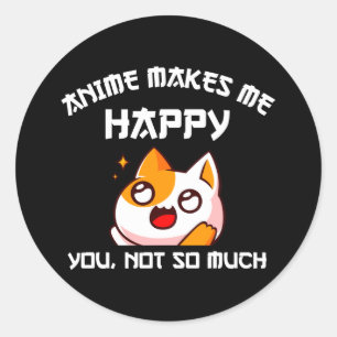 Sticker Rond Anime Me Rend Heureux Que Tu Ne Sois Pas Tant