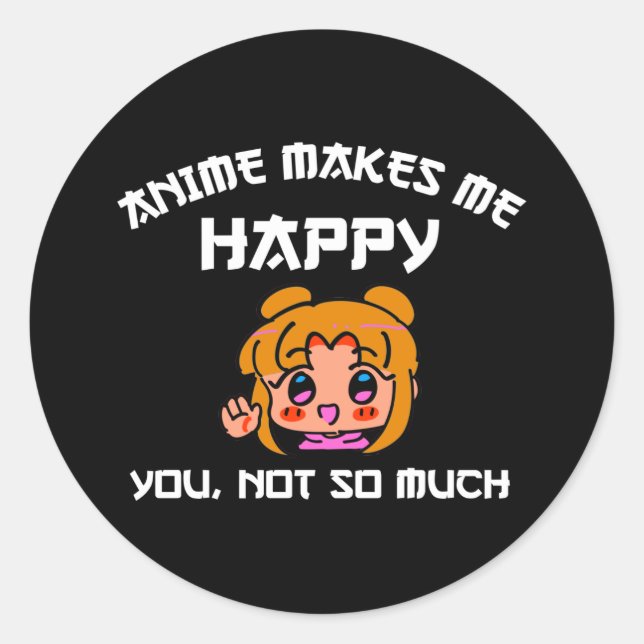 Sticker Rond Anime Me Rend Heureux Que Tu Ne Sois Pas Tant (Devant)