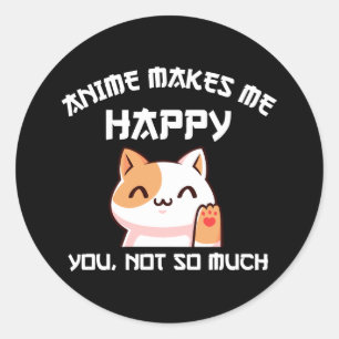 Sticker Rond Anime Me Rend Heureux Que Tu Ne Sois Pas Tant