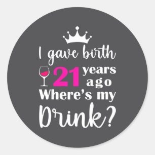 Sticker Rond Anniversaire où j'ai accouché il y a 21 ans Où est