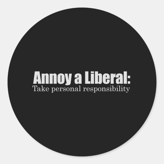 Sticker Rond Annoy a Liberal - Prenez la responsabilité T-shirt (Devant)