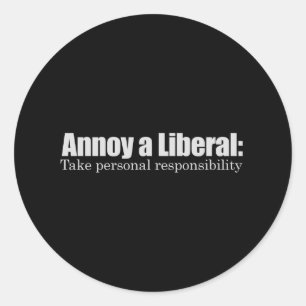 Sticker Rond Annoy a Liberal - Prenez la responsabilité T-shirt