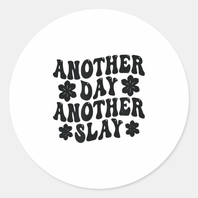 Sticker Rond Another Day Another Slay Motivational Cool And Tre (Devant)