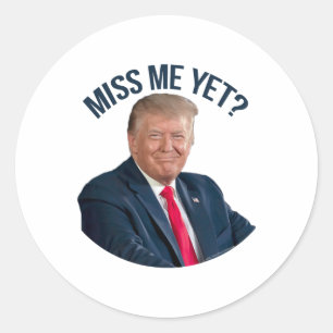 Sticker Rond Anti-biden Donald Trump Miss Me Yet Drôle Politiqu