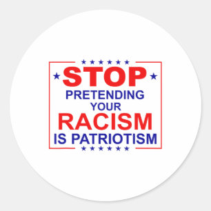 Sticker Rond Anti Trump Arrêtez de Faire Semblant que Votre Rac