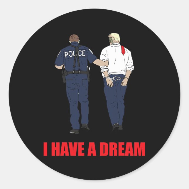 Sticker Rond Anti Trump J'Ai Un Rêve Police Arrestation Trump P (Devant)