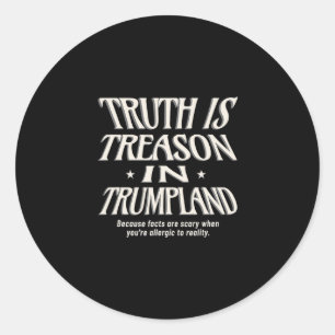 Sticker Rond Anti Trump Vérité Est Trahison En Trumpland Escroc