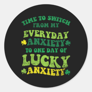 Sticker Rond Anxiété chanceuse Saint-Patrick drôle trèfle girof