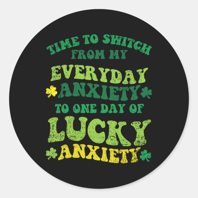 Sticker Rond Anxiété chanceuse Saint-Patrick drôle trèfle girof (Devant)