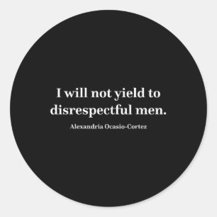 Sticker Rond Aoc Je Ne Rendrai Pas Aux Hommes Irrespectueux _1