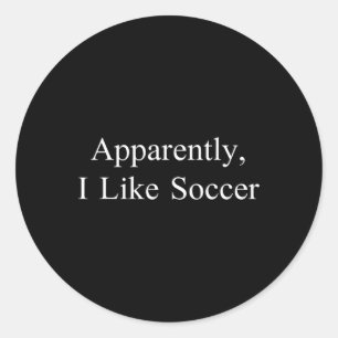 Sticker Rond Apparemment j'aime le football Mème drôle Sarcasiq
