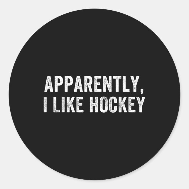 Sticker Rond Apparently I Like Hockey, Funny Hockey Season Humo (Devant)