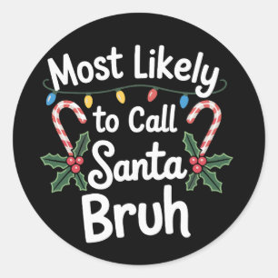 Sticker Rond Appelera très probablement le Père Noël Bruh Noël