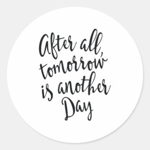 Sticker Rond Après tout demain est un autre jour motivationnel